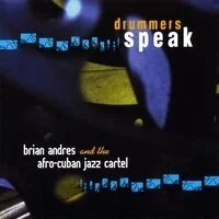Cover artwork for Brian Andres and the Afro-Cuban Jazz Cartel — Drummers Speak