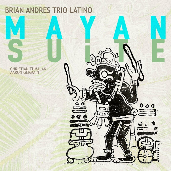 Cover artwork for Brian Andres Trio Latino — Mayan Suite